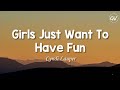 Cyndi Lauper - Girls Just Want To Have Fun [Lyrics]