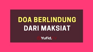 Download lagu Doa Berlindung dari Maksiat– Poster Dakwah Yufid TV mp3