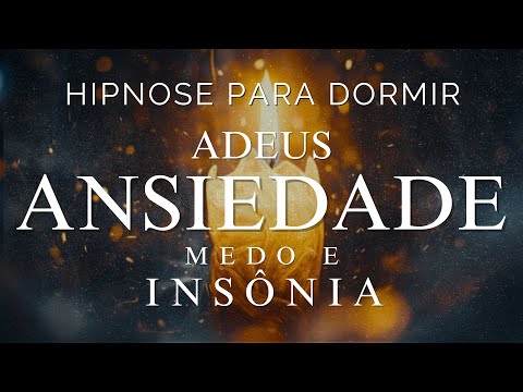 HIPNOSE PARA DORMIR - ADEUS ANSIEDADE , MEDO E INSÔNIA