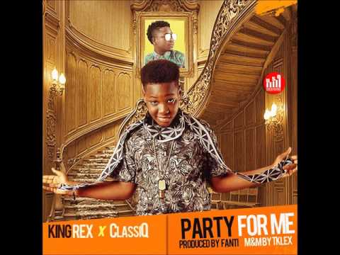KingRex - Party For Me Ft ClassiQ (Audio)