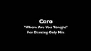 Coro &#39;Where Are You Tonight;