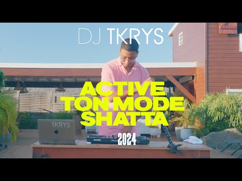 DJ TKRYS - ACTIVE TON MODE SHATTA (2024) - MIX SHATTA DANCEHALL AFRO AMAPIANO SOCA BOUYON