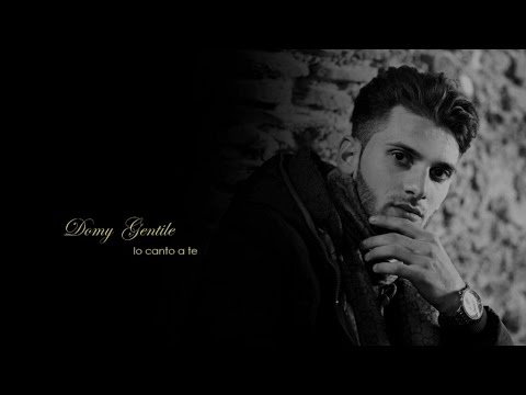 Domy Gentile - Io Canto A Te (Video Ufficiale 2015)
