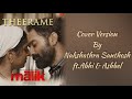 Theerame Cover | Malik | Sushin Shyam | Nakshathra Santhosh | Ashbel Peter | Abhi Sulaimani