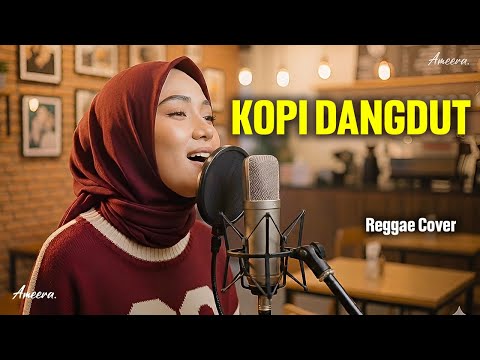 Kopi Dangdut - Ameera | Reggae Cover