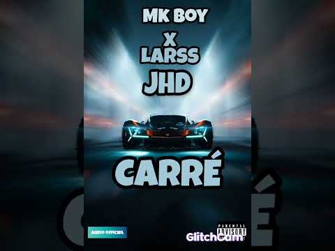 Mk boy_-_ft_-_Jhd et larss_-_Carré _-_(Audio officiel)
