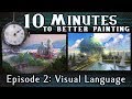 Visual Language 10 Minutes To Better Painting Episode 2