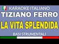 TIZIANO FERRO - LA VITA SPLENDIDA (KARAOKE STRUMENTALE) [base karaoke italiano]🎤