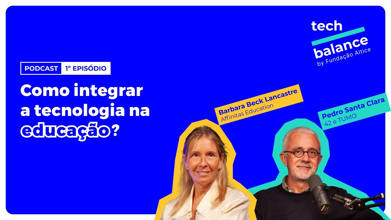 Ep.1 - Tecnologia na educação com Barbara Beck Lancastre e Pedro Santa Clara.