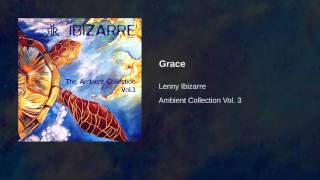 Lenny Ibizarre - Ambient Collection Vol. 3 - Grace