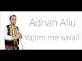 Adnan Aliu & Rizvan Sinani - Vajtimi Me Kavall