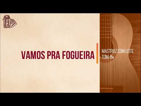 Vamos Pra Fogueira - Mastruz com Leite