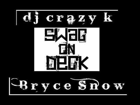 dj crazy k - feat Bryce Snow - [swag on deck- j a mix] .wmv