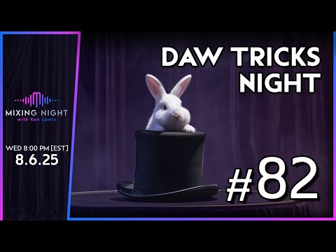 Mixing Night with Ken Lewis - DAW TRICKS NIGHT - 8/6/2025