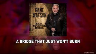 Gene Watson Reviews - A Bridge That Just Won&#39;t Burn