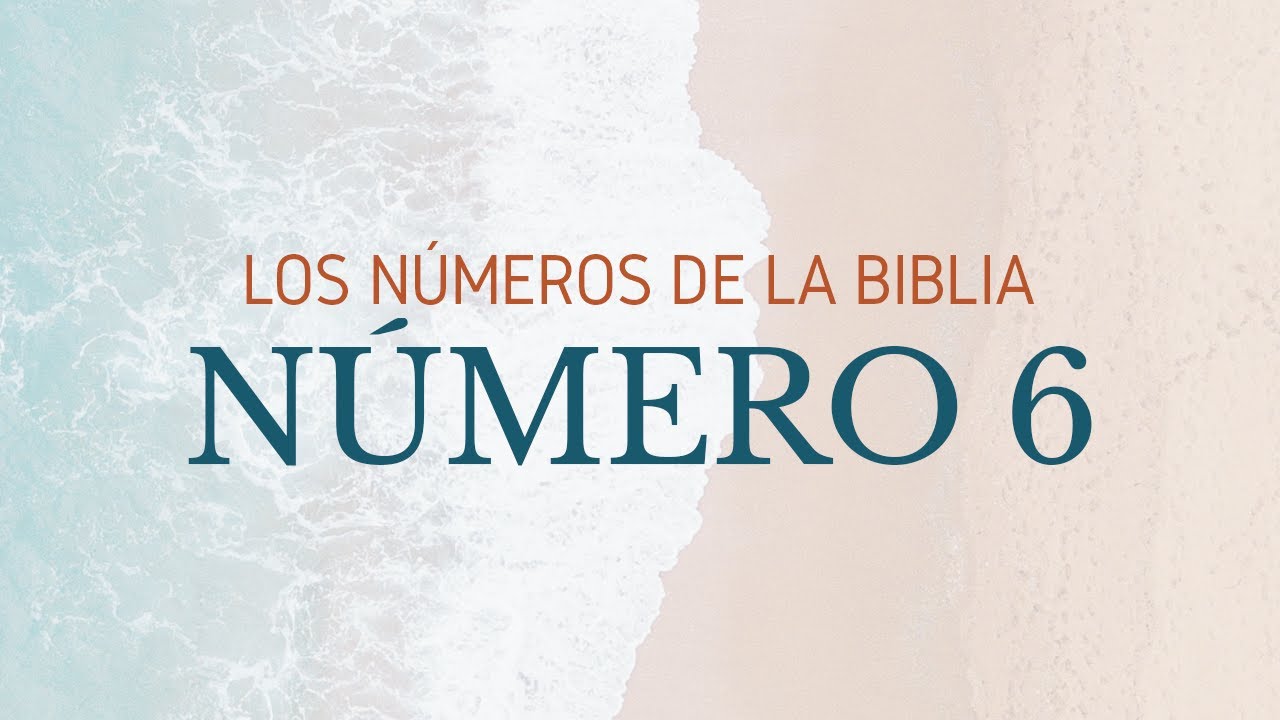 Los Números de la Biblia: El Número 6