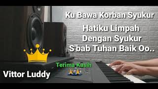 Download lagu KU BAWA KORBAN SYUKUR - BAMBANG IRWANTO ( COVER INSTRUMENTAL PIANO, KAROKE, VITTOR LUDDY ) mp3 Download lagu KU BAWA KORBAN SYUKUR - BAMBANG IRWANTO ( COVER INSTRUMENTAL PIANO, KAROKE, VITTOR LUDDY ) mp3