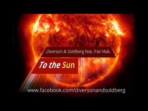 Diverson & Soldberg feat. Pati Mali - To The Sun (Radio Edit)