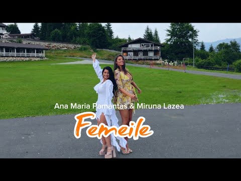 Miruna Lazea ❌ Ana Maria Pamantas - Femeile