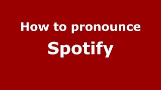 How to pronounce Spotify