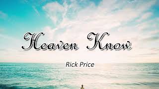 Heaven Knows (lyrics) - Rick Price