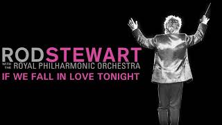 Rod Stewart - If We Fall In Love Tonight with The Royal Philharmonic Orchestra