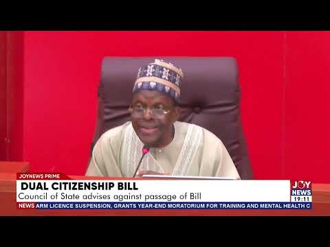 Dual citizenship bill: Council of State advises against passage of Bill.