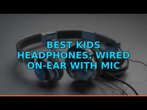 Best Kids Headphones: Wired On-Ear with Mic