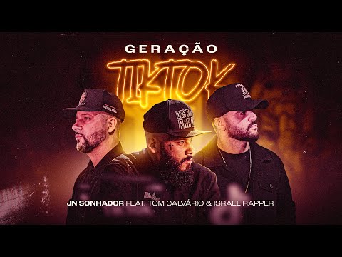 JN Sonhador Ft Tom Calvário e Israel Rapper - Geração TikTok