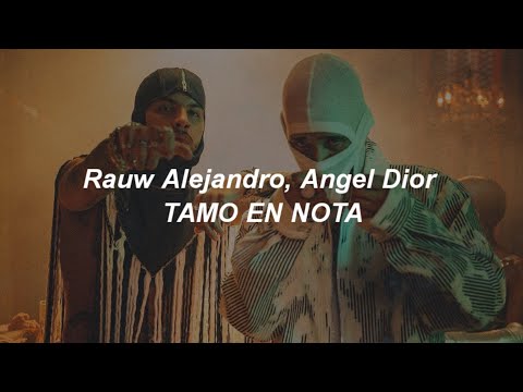 Rauw Alejandro, Angel Dior - TAMO EN NOTA (Letra)