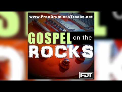 FDT Gospel on the Rocks - Drumless (www.FreeDrumlessTracks.net)