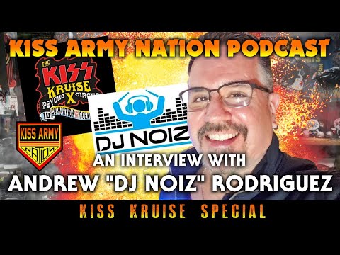 KISS ARMY NATION PODCAST Episode 29 - An Interview with Andrew DJ Noiz Rodriguez
