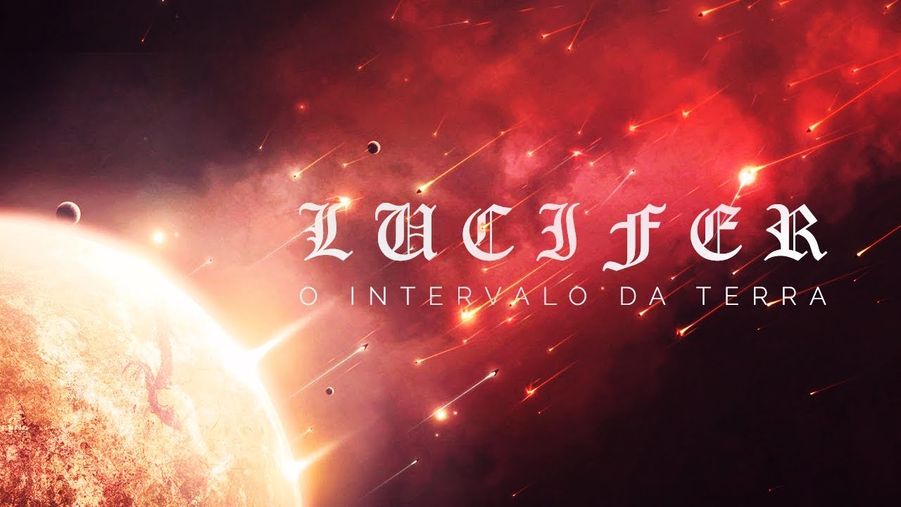 LUCIFER - O INTERVALO DA TERRA - Pr. Hernane Santos