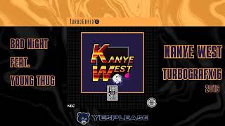 Kanye West - Bad Night (feat. Young Thug) [Turbografx16]