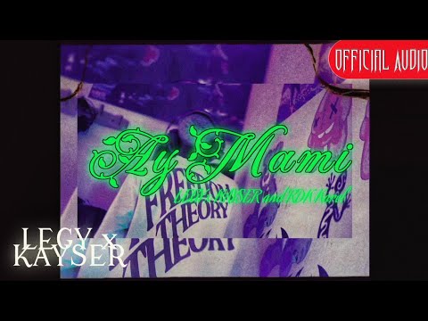 LEGY x KAYSER, RDK Darel - Ay Mami [Prod. by Infinity Musicx] (Visualizer)