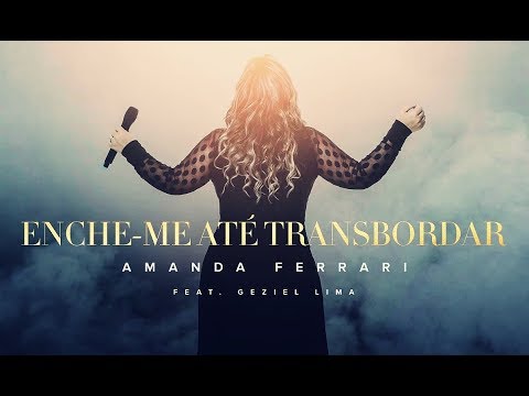 Enche-me Até Transbordar ✦ Amanda Ferrari ( Fill Me Up - Tasha Cobbs )