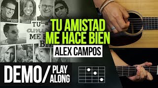 &quot;TU AMISTAD ME HACE BIEN&quot; Alex Campos - DEMO | PLAY ALONG