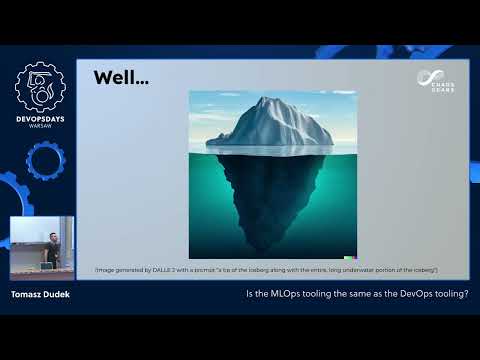 DevOpsDays Warsaw 2022 - Tomasz Dudek - Is the MLOps tooling the same as the DevOps tooling?