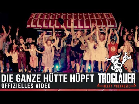 TROGLAUER - Die ganze Hütte hüpft (offizielles Musikvideo)