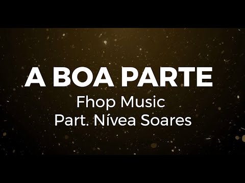 A Boa Parte | FHOP MUSIC Part. Nívea Soares | PLAYBACK