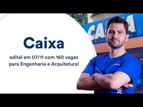 Concurso Caixa: edital em 07/11 com 160 vagas para Engenharia e Arquitetura!