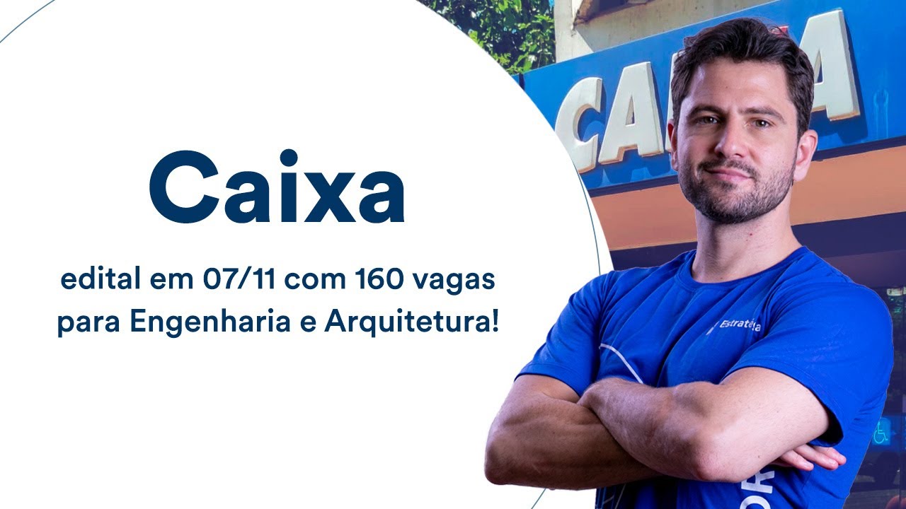 Concurso Caixa: edital em 07/11 com 160 vagas para Engenharia e Arquitetura!