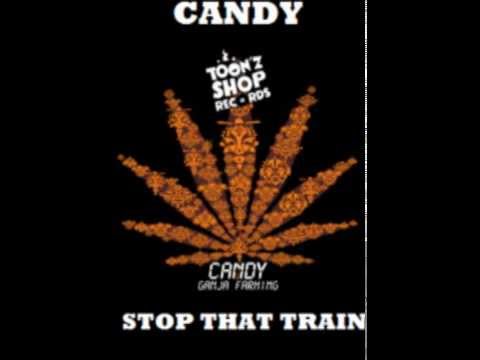 Candy - Stop that train