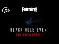 Fortnite -  Chapter 2 -  Black Hole Event In 4K - 10 hours -  with YouTube Remix Ending