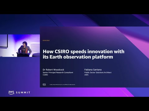 AWS Summit Canberra 2022 - How CSIRO speeds innovation with its Earth observation platform