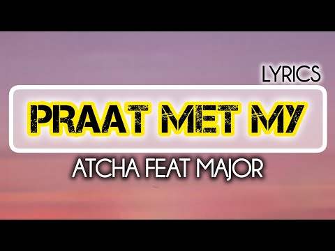 Atcha | Major - Praat Met My. (Lyrics)