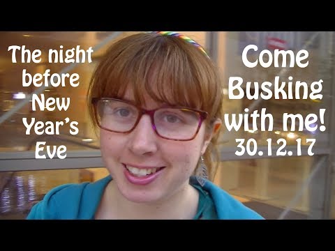 Come Busking with me! 30th of December, 2017