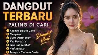 Download lagu DANGDUT TERBARU 💯 KECEWA DALAM CINTA | LAGU DANGDUT POPULER PALING DICARI  mp3