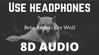 Cry Wolf - Bebe Rexha (8D AUDIO)