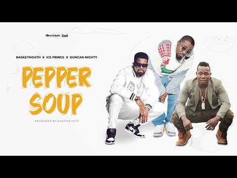 Pepper Soup [MUSIC VIDEO] Basketmouth Feat Duncan Mighty & Ice Prince #Yabasi #PapaBenjiSoundtrack